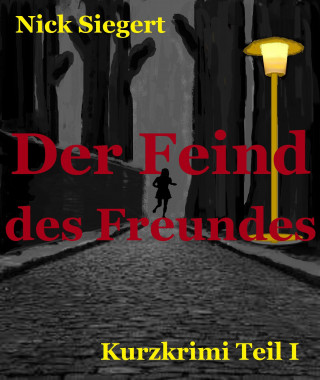 Nick Siegert: Der Feind des Freundes