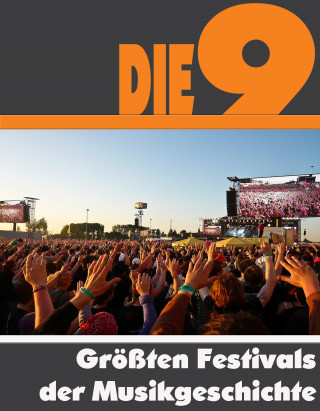 A.D. Astinus: Die Neun größten Festivals der Welt
