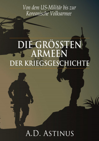 A.D. Astinus: Die neun größten Armeen der Kriegsgeschichte