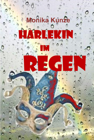 Monika Kunze: Harlekin im Regen