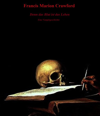 Francis Marion Crawford: Denn das Blut ist das Leben