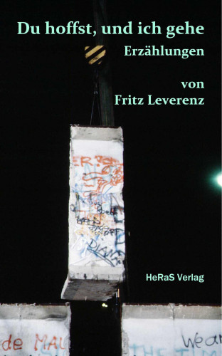 Fritz Leverenz: Du hoffst, und ich gehe