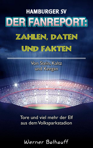 Werner Balhauff: Hamburger SV – Zahlen, Daten und Fakten des Dino der Bundesliga