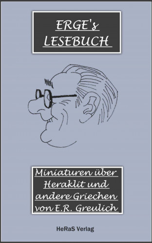 E.R. Greulich: Miniaturen über Heraklit und andere Griechen