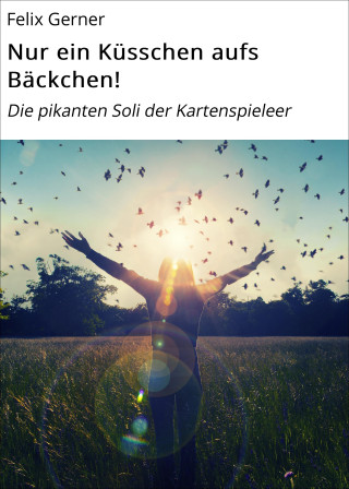 Felix Gerner: Nur ein Küsschen aufs Bäckchen!