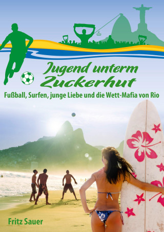 Fritz Sauer: Jugend unterm Zuckerhut
