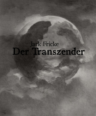Jark Fricke: Der Transzender