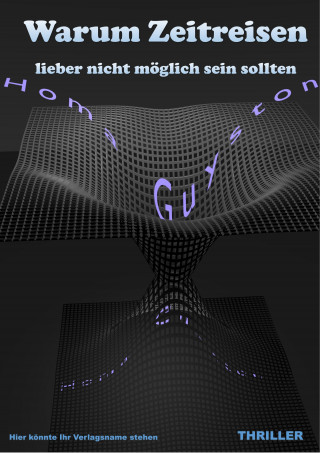 Homa Guyston: Warum Zeitreisen lieber nicht möglich sein sollten