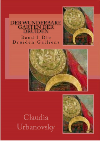 Claudia Urbanovsky: Der wunderbare Garten der Druiden