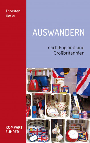 Thorsten Besse: Kompaktführer Auswandern nach England und Großbritannien
