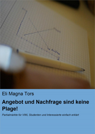 Eli Magna Tors: Angebot und Nachfrage sind keine Plage!