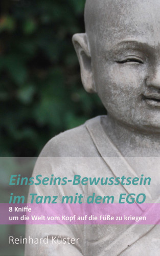 Reinhard Küster: EinsSeins-Bewusstsein im Tanz mit dem EGO