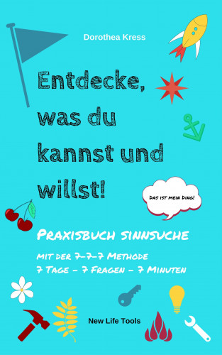 Dr. Dorothea Kress: Entdecke, was du kannst und willst!