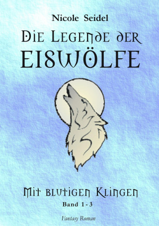 Nicole Seidel: Die Legende der Eiswölfe
