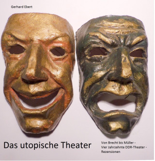Gerhard Ebert: Das utopische Theater