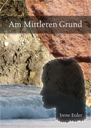 Irene Euler: Am Mittleren Grund