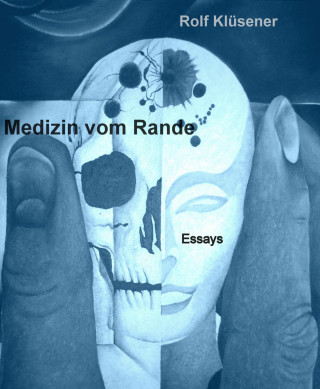 Rolf Klüsener: Medizin vom Rande gesehen