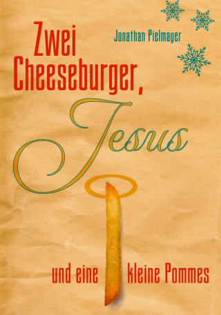 Jonathan Pielmayer: Zwei Cheeseburger, Jesus und eine kleine Pommes