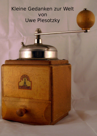 Uwe Plesotzky: Kleine Gedanken zur Welt