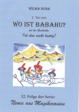 Wilma Burk: Wo Ist Babahu? 2. Teil