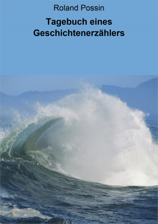 Roland Possin: Tagebuch eines Geschichtenerzählers
