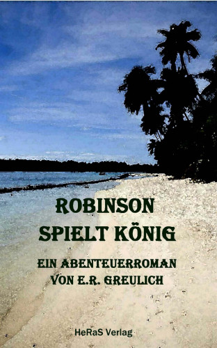 E.R. Greulich: Robinson spielt König