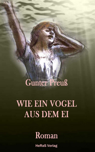 Gunter Preuß: Wie ein Vogel aus dem Ei