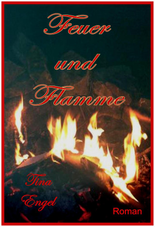 Tina Engel: Feuer und Flamme