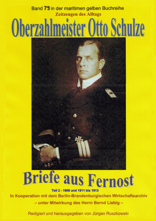 Otto Schulze: Oberzahlmeister Otto Schulze – Briefe aus Fernost – Teil 2