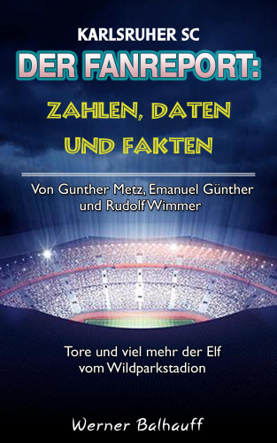 Werner Balhauff: Der KSC – Zahlen, Daten und Fakten des Karlsruher SC