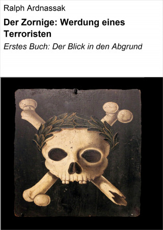 Ralph Ardnassak: Der Zornige: Werdung eines Terroristen
