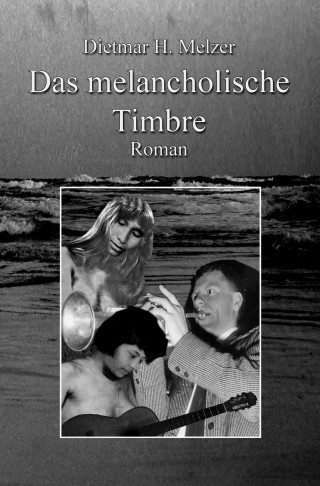 Dietmar H. Melzer: Das melancholische Timbre