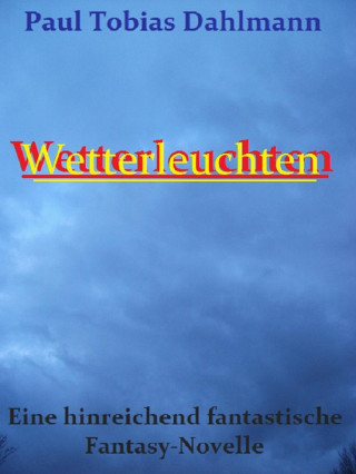Paul Tobias Dahlmann: Wetterleuchten