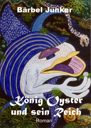 Bärbel Junker: König Oyster und sein Reich