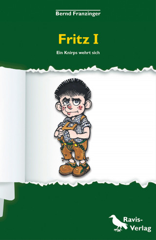 Bernd Franzinger: Fritz I - ein Knirps wehrt sich