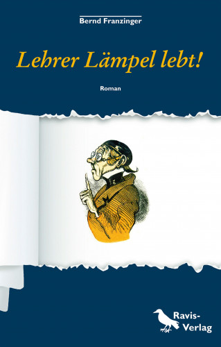 Bernd Franzinger: Lehrer Lämpel lebt!