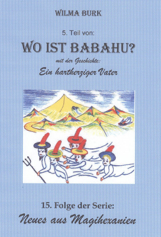 Wilma Burk: Wo ist Babahu? 5. Teil