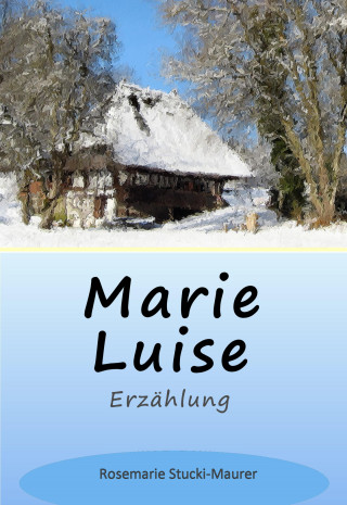 Rosemarie Stucki-Maurer: Marie Luise