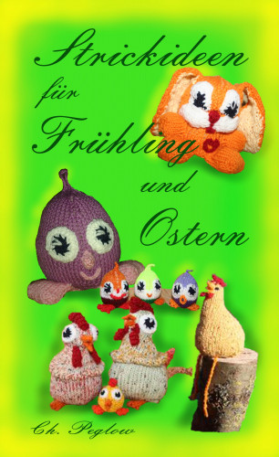 Christel Peglow: Strickideen für Frühling und Ostern