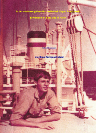 Hartmut Heepmann: Erlebnisse an Bord und in Häfen - maritime Kurzgeschichten