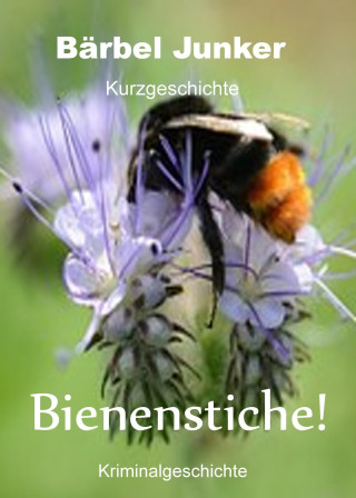 Bärbel Junker: Bienenstiche!