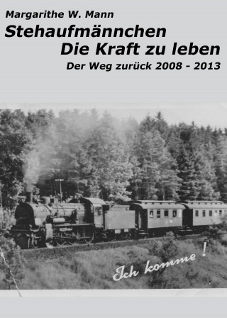 Margarithe W. Mann: Stehaufmännchen - Die Kraft zu leben