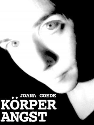 Joana Goede: Körperangst