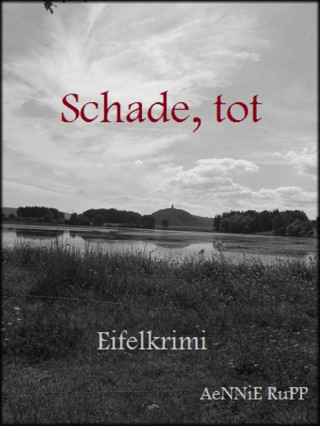 AeNNiE Rupp: Schade, tot