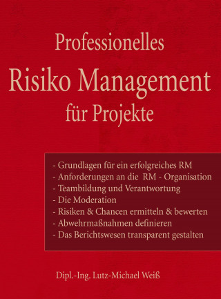 Lutz-Michael Weiß: Professionelles Risiko Management für Projekte