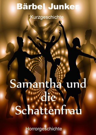 Bärbel Junker: Samantha und die Schattenfrau