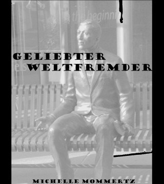 Michelle Mommertz: Geliebter Weltfremder