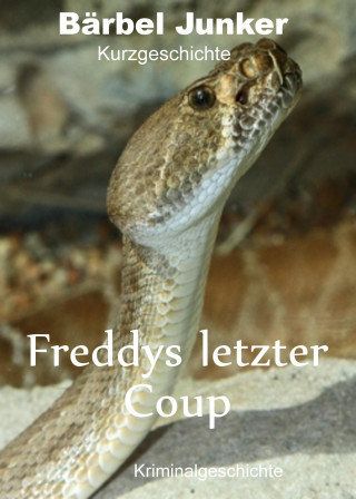 Bärbel Junker: Freddys letzter Coup