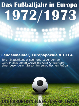 Werner Balhauff: Das Fußballjahr in Europa 1972 / 1973