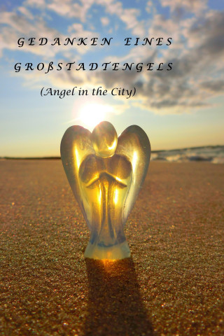Karin Anne Paul: Gedanken eines Großstadtengels